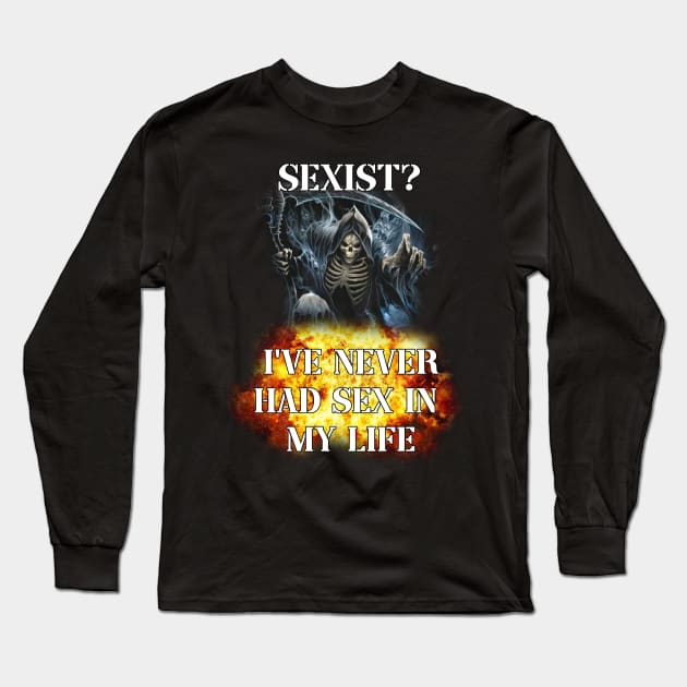s3xist? ive never had s3x in my life badass skeleton Long Sleeve T-Shirt by InMyMentalEra